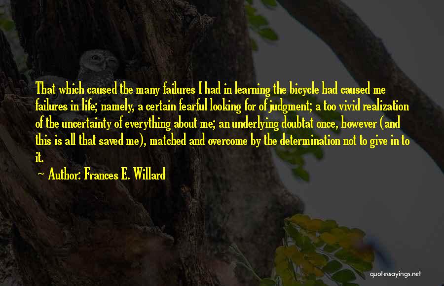 Uncertainty Is Certain Quotes By Frances E. Willard