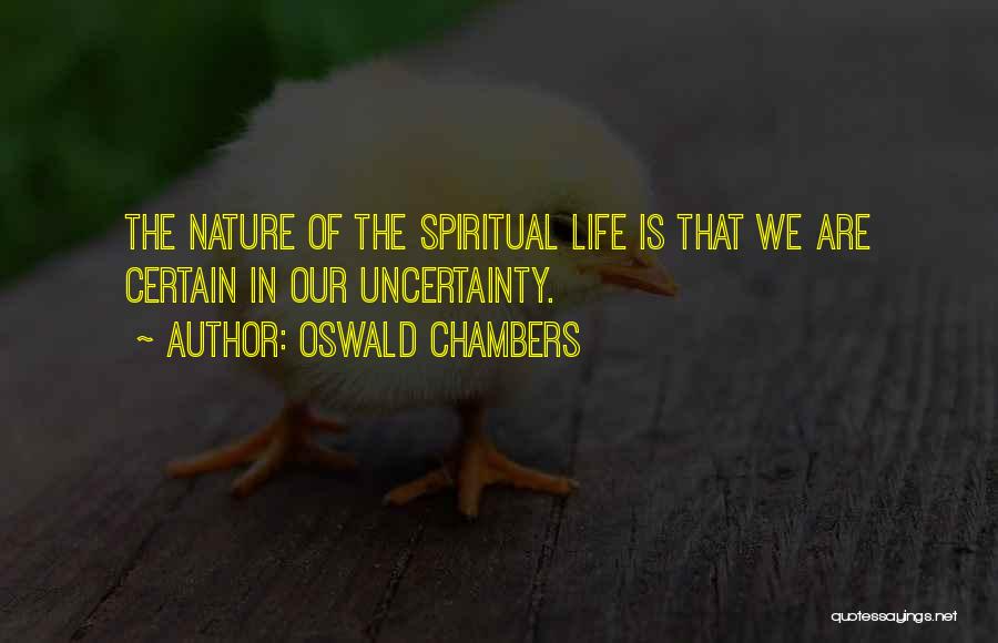 Uncertainty Is Certain Quotes By Oswald Chambers