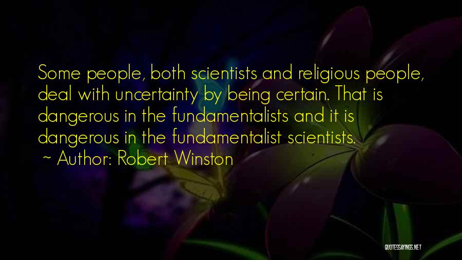 Uncertainty Is Certain Quotes By Robert Winston