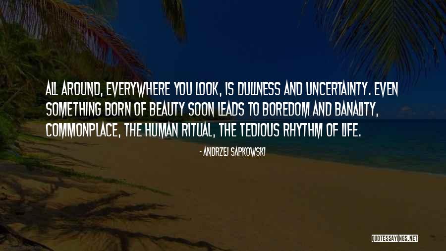 Uncertainty Life Quotes By Andrzej Sapkowski Uncertainty Life Quotes By Andrzej Sapkowski