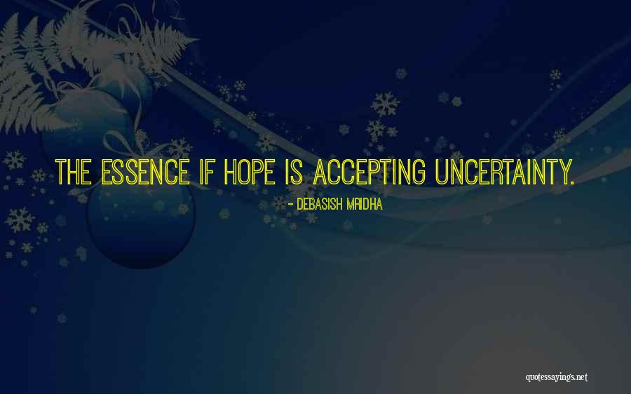 Uncertainty Life Quotes By Debasish Mridha Uncertainty Life Quotes By Debasish Mridha