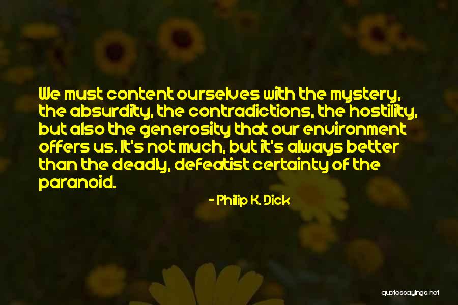 Uncertainty Life Quotes By Philip K. Dick Uncertainty Life Quotes By Philip K. Dick