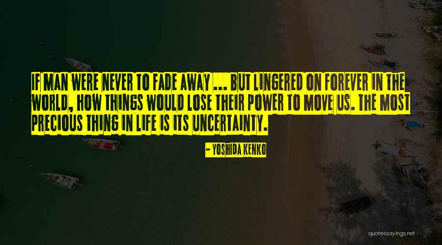 Uncertainty Life Quotes By Yoshida Kenko Uncertainty Life Quotes By Yoshida Kenko