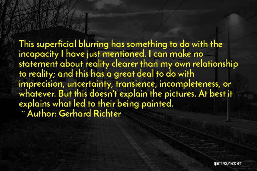 Uncertainty Of A Relationship Quotes By Gerhard Richter