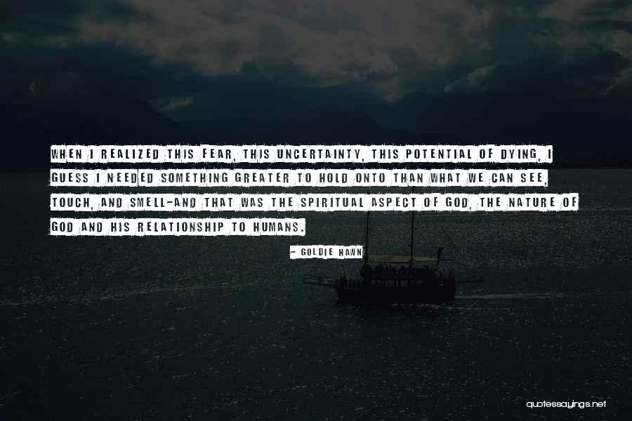 Uncertainty Of A Relationship Quotes By Goldie Hawn Uncertainty Of A Relationship Quotes By Goldie Hawn
