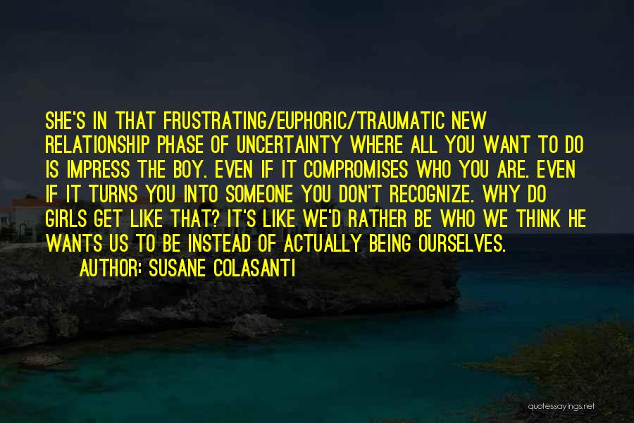 Uncertainty Of A Relationship Quotes By Susane Colasanti
