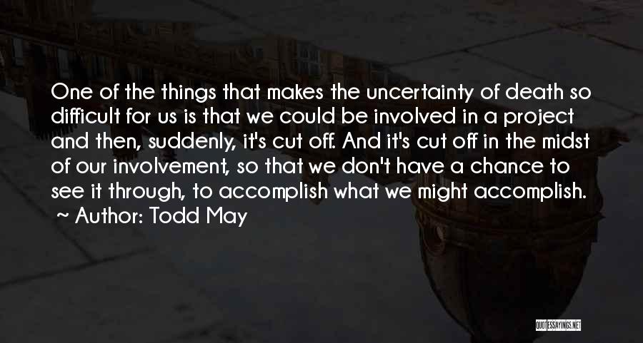 Uncertainty Of Death Quotes By Todd May