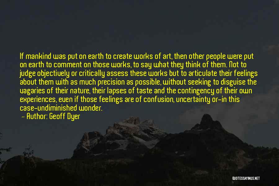Uncertainty Of Feelings Quotes By Geoff Dyer