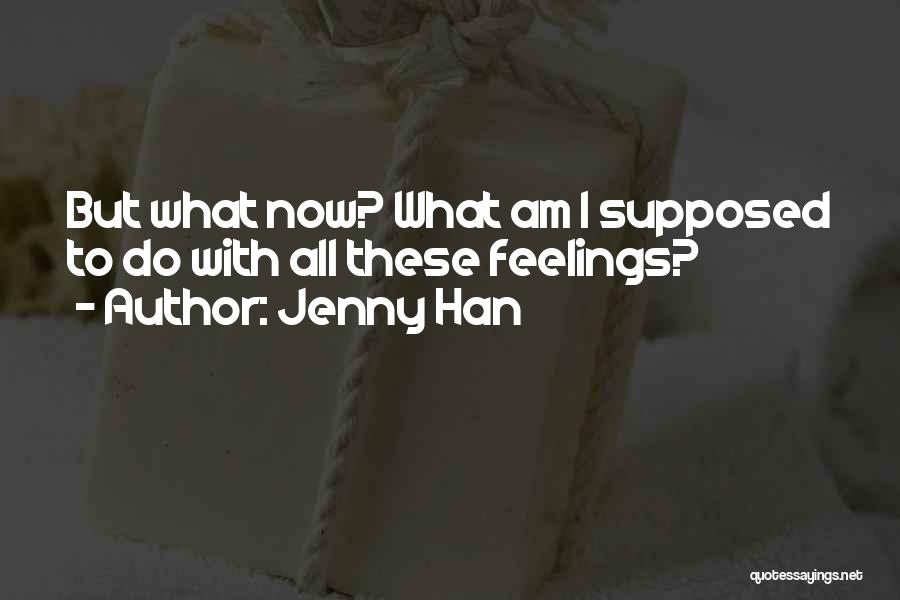 Uncertainty Of Feelings Quotes By Jenny Han