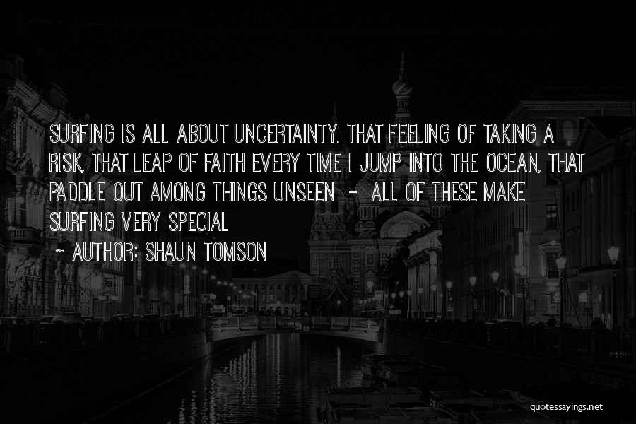 Uncertainty Of Feelings Quotes By Shaun Tomson