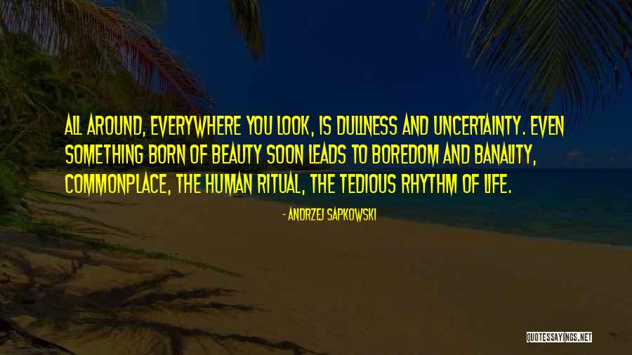 Uncertainty Of Life Quotes By Andrzej Sapkowski Uncertainty Of Life Quotes By Andrzej Sapkowski