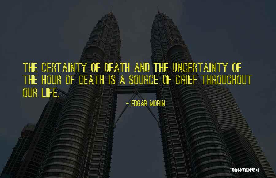 Uncertainty Of Life Quotes By Edgar Morin Uncertainty Of Life Quotes By Edgar Morin