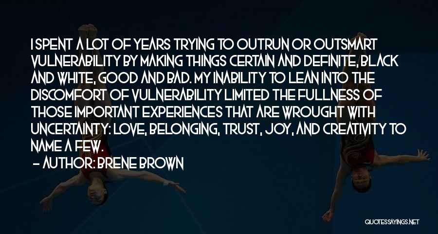 Uncertainty Of Love Quotes By Brene Brown