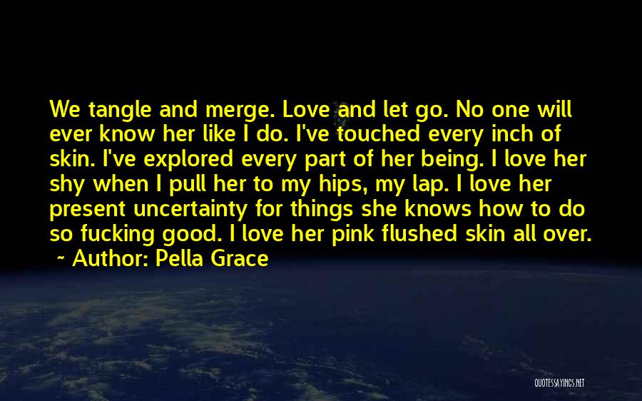 Uncertainty Of Love Quotes By Pella Grace