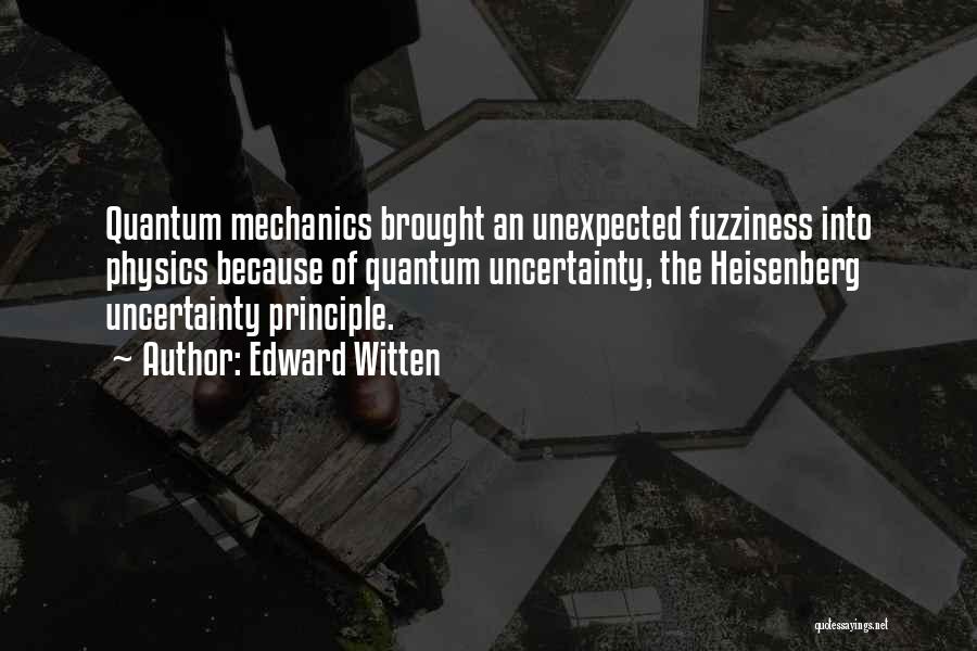 Uncertainty Principle Quotes By Edward Witten