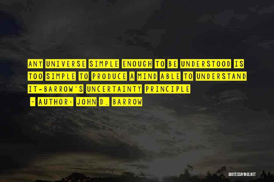 Uncertainty Principle Quotes By John D. Barrow