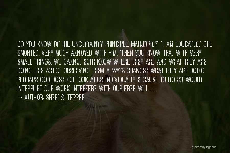 Uncertainty Principle Quotes By Sheri S. Tepper