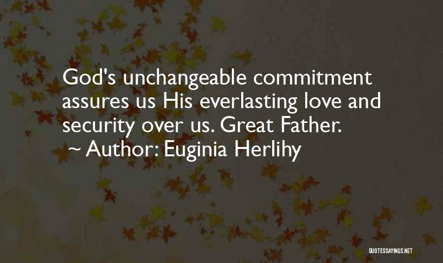 Unchangeable Love Quotes By Euginia Herlihy