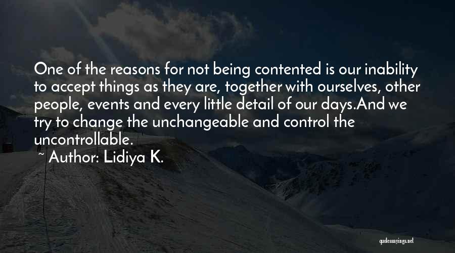 Unchangeable Things Quotes By Lidiya K.