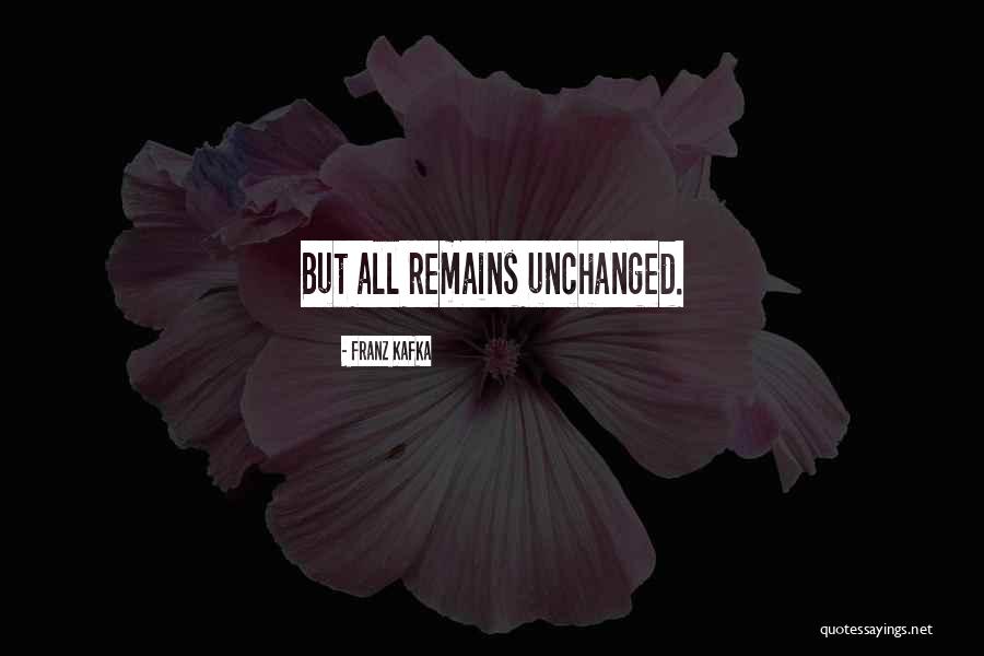 Unchanged Quotes By Franz Kafka Unchanged Quotes By Franz Kafka