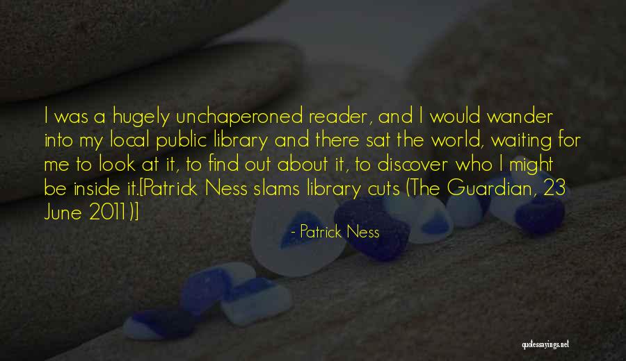 Unchaperoned Quotes By Patrick Ness Unchaperoned Quotes By Patrick Ness