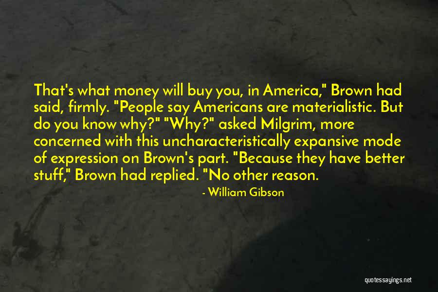 Uncharacteristically Quotes By William Gibson Uncharacteristically Quotes By William Gibson