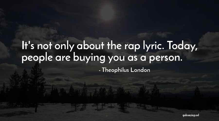 Uncharacterized Quotes By Theophilus London Uncharacterized Quotes By Theophilus London