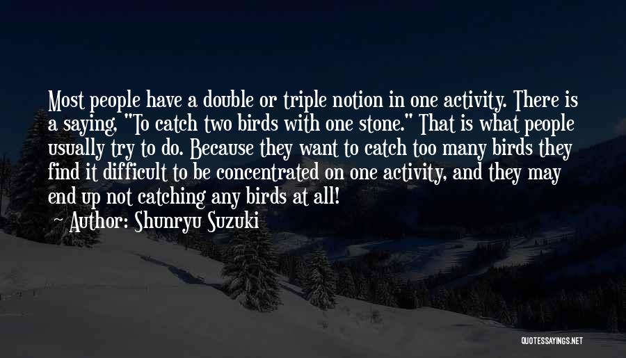 Uncharted 2 Lazarevic Quotes By Shunryu Suzuki