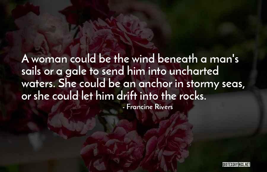 Uncharted Waters Quotes By Francine Rivers