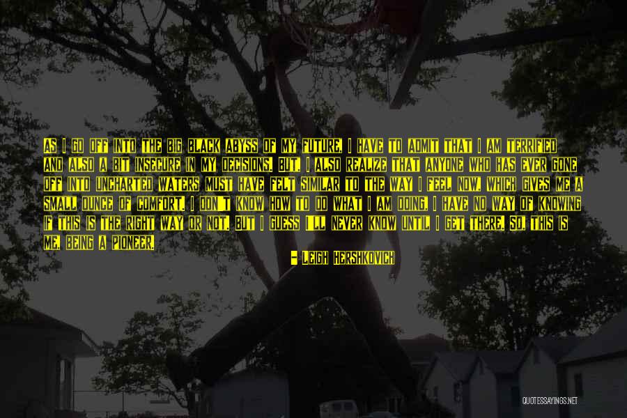 Uncharted Waters Quotes By Leigh Hershkovich Uncharted Waters Quotes By Leigh Hershkovich