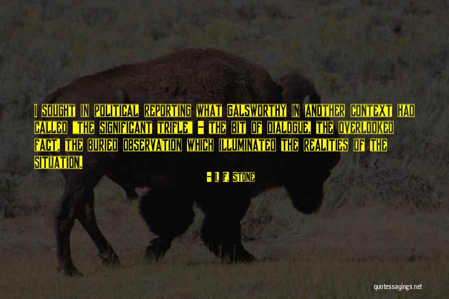 Unchi Si Quotes By I. F. Stone Unchi Si Quotes By I. F. Stone
