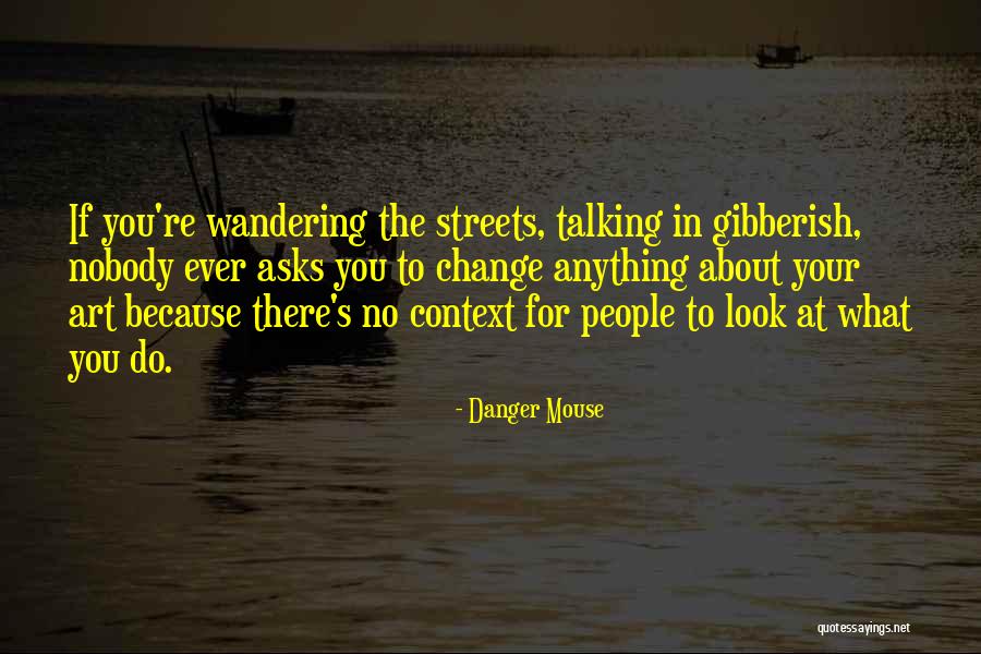 Unchipped Band Quotes By Danger Mouse Unchipped Band Quotes By Danger Mouse