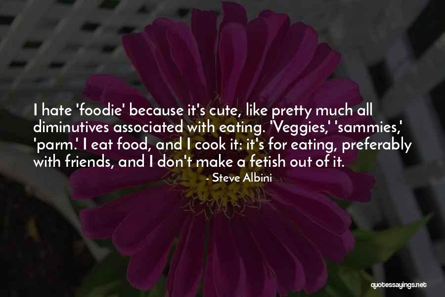 Unchosen Empathy Quotes By Steve Albini Unchosen Empathy Quotes By Steve Albini