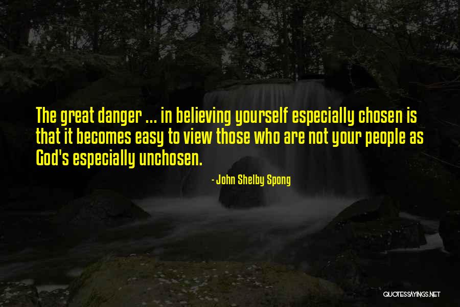 Unchosen One Quotes By John Shelby Spong Unchosen One Quotes By John Shelby Spong
