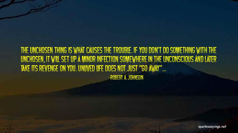Unchosen One Quotes By Robert A. Johnson Unchosen One Quotes By Robert A. Johnson