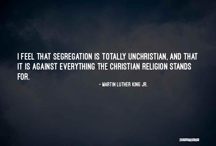 Unchristian Things Quotes By Martin Luther King Jr. Unchristian Things Quotes By Martin Luther King Jr.