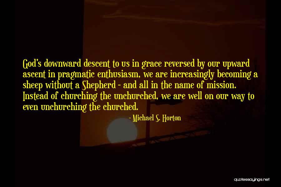 Unchurched Quotes By Michael S. Horton Unchurched Quotes By Michael S. Horton