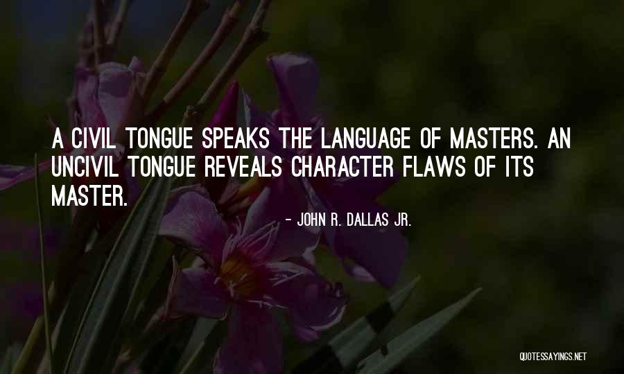 Uncivil Quotes By John R. Dallas Jr.