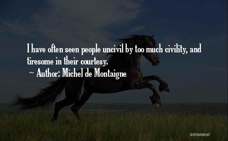 Uncivil Quotes By Michel De Montaigne