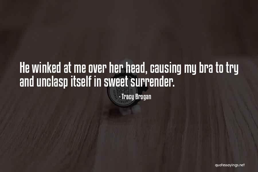Unclasp Quotes By Tracy Brogan Unclasp Quotes By Tracy Brogan