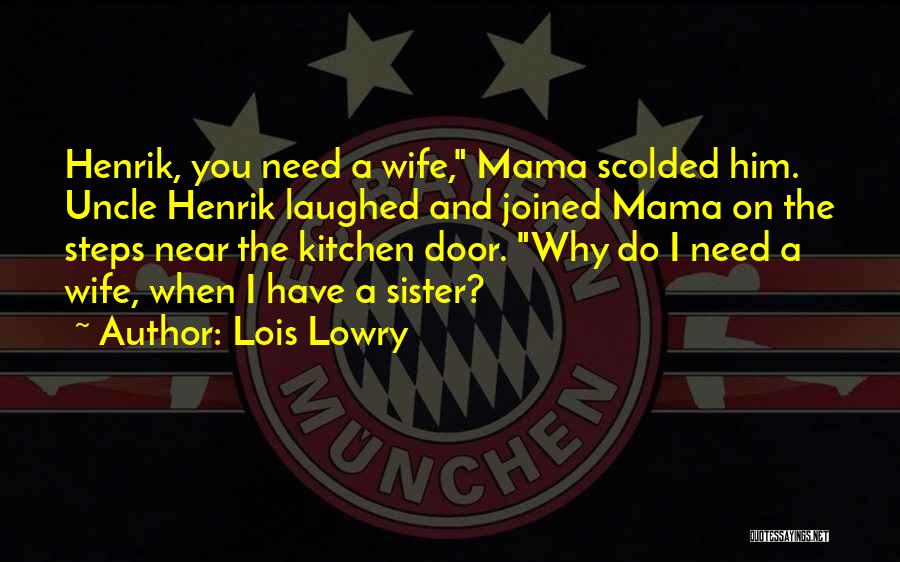 Uncle Henrik Quotes By Lois Lowry