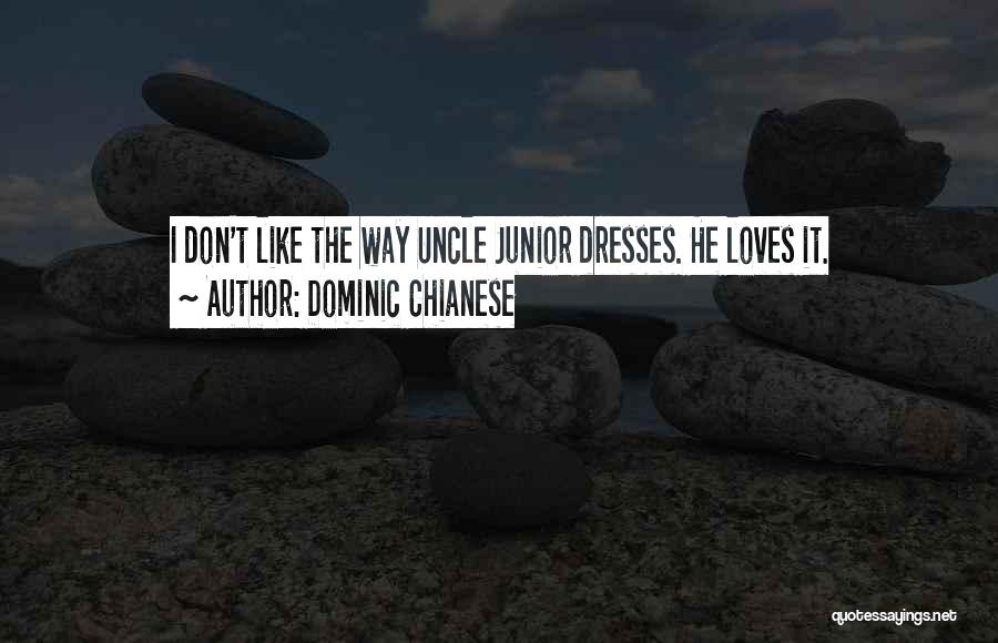 Uncle Junior Quotes By Dominic Chianese