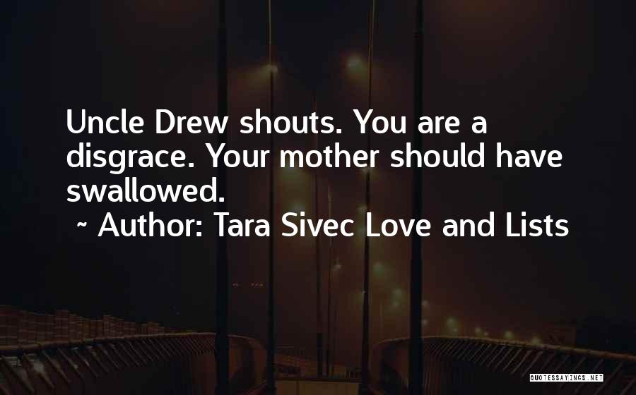 Uncle Love You Quotes By Tara Sivec Love And Lists