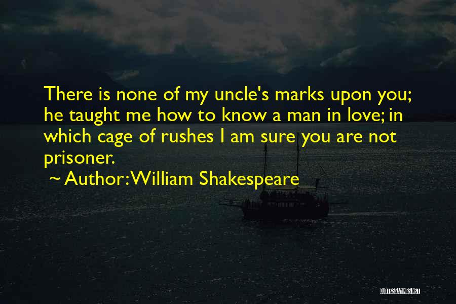 Uncle Love You Quotes By William Shakespeare