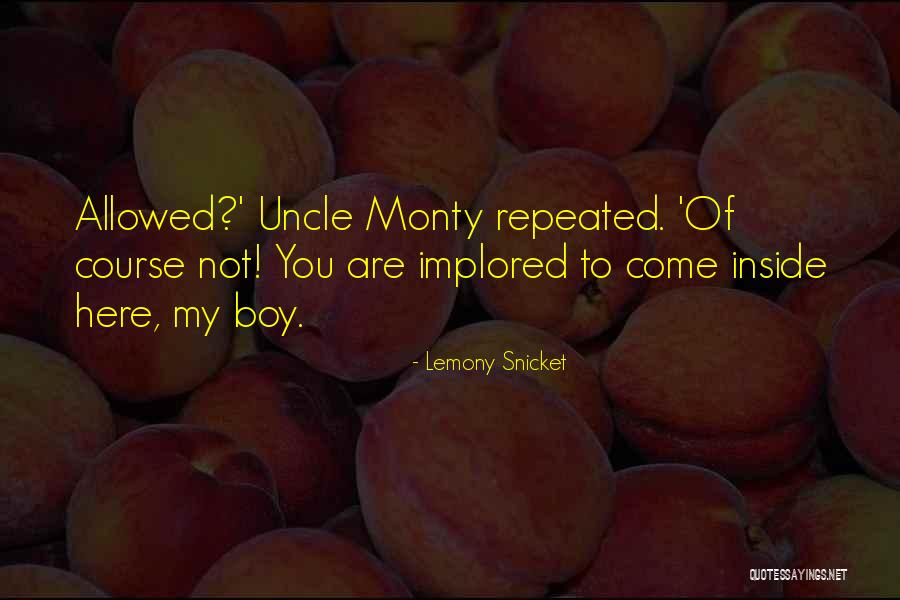 Uncle Monty Quotes By Lemony Snicket Uncle Monty Quotes By Lemony Snicket