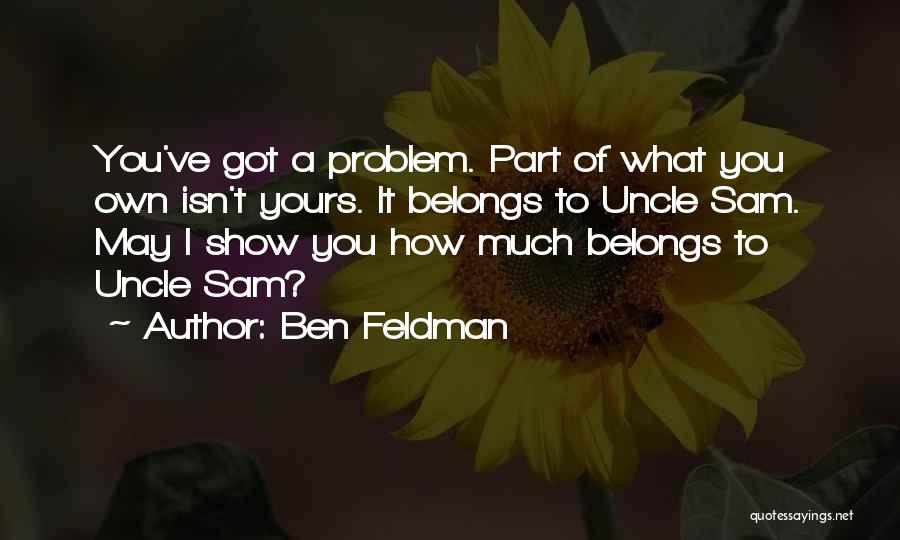 Uncle Sam Quotes By Ben Feldman