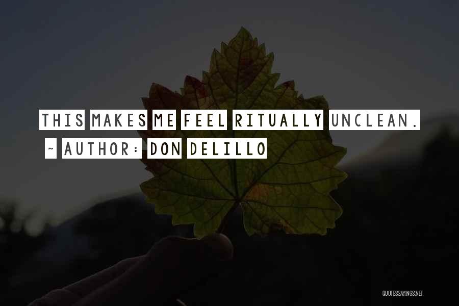 Unclean Quotes By Don DeLillo