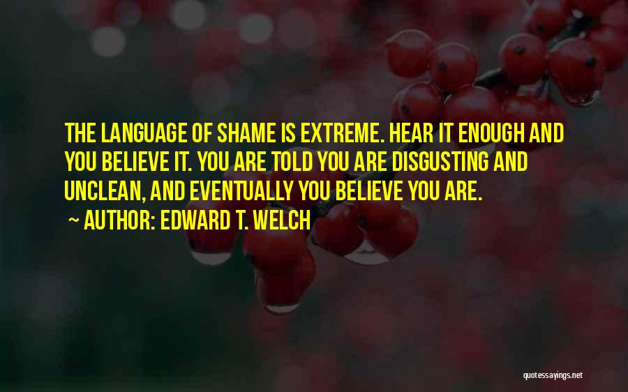 Unclean Quotes By Edward T. Welch