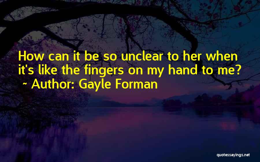 Unclear Quotes By Gayle Forman