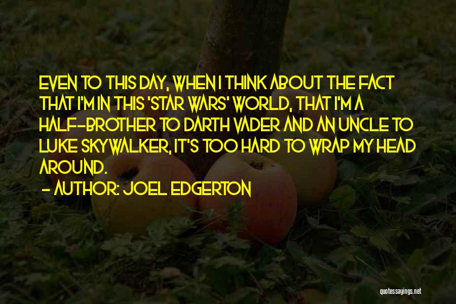 Uncle's Day Quotes By Joel Edgerton